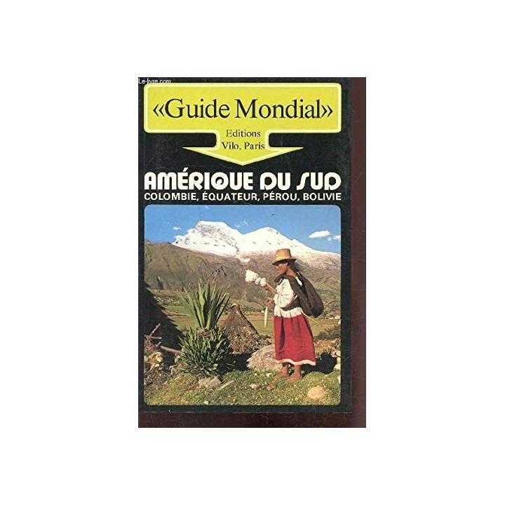 Amérique du Sud Volume 1. Amérique du Sud. Colombie, Équateur, Pérou, Bolivie